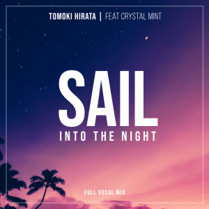 TOMOKI HIRATA的專輯Sail Into The Night (feat. Crystal Mint) [Full Vocal Mix]