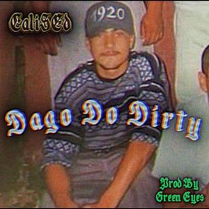 El Kabro & CaliSED的專輯Dago Do Dirty (feat. Green Eyes) [Explicit]