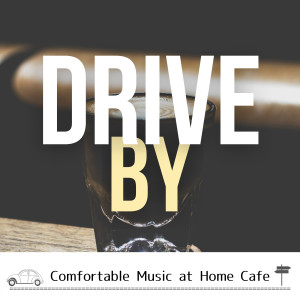 Album Comfortable Music at Home Cafe oleh Drive By