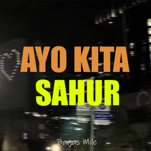 Album AYO KITA SAHUR from BAGAS MILE