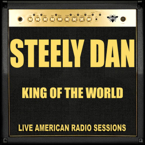 ดาวน์โหลดและฟังเพลง King Of The World (Live) พร้อมเนื้อเพลงจาก Steely Dan