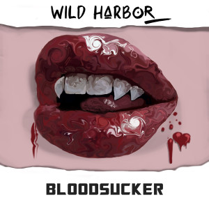 Dengarkan lagu Bloodsucker nyanyian Wild Harbor dengan lirik