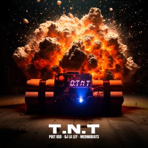 TNT (feat. Dj la Ley & Medina Beats) (Explicit) dari Poet Rsd