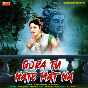 Listen to Gora Tu Nate Mat Na song with lyrics from Sonu Sharma