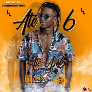 收聽Dj Trix Danger的Até Às 6歌詞歌曲