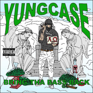 อัลบัม BRING THA BASS BACK (Explicit) ศิลปิน yungcase4angel