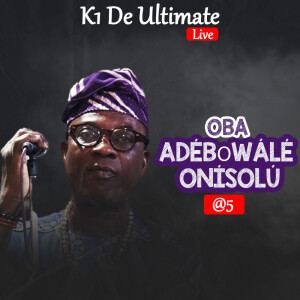 Album Ọba Adébọ̀wálé Onísolú @ 5 (Live) from K1 De Ultimate