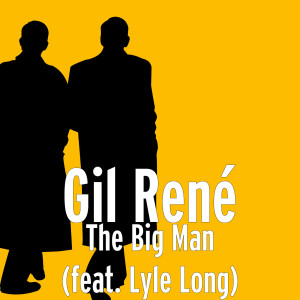 Album The Big Man (feat. Lyle Long) from Gil René
