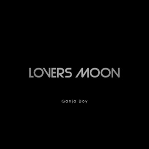Listen to Lovers Moon song with lyrics from Ganja Boy