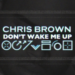 收聽Chris Brown的Don't Wake Me Up (dBerrie Remix)歌詞歌曲