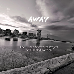 收聽The Cuban Spectrum Project的Away歌詞歌曲