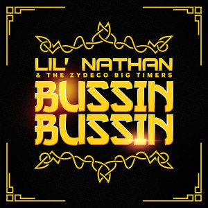 อัลบัม Bussin Bussin ศิลปิน Lil' Nathan & The Zydeco Big Timers