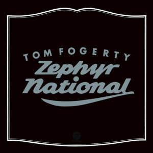 Tom Fogerty的專輯Zephyr National