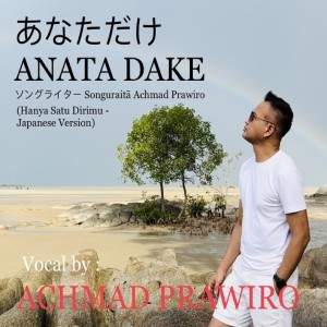 Listen to ANATA DAKE song with lyrics from Achmad Prawiro