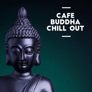 อัลบัม Cafe Buddha Chill Out ศิลปิน Various Artists