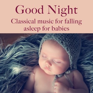 Album Good night: Classical Music for Falling Asleep for Children from Filip Lundqvist