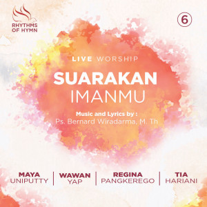 อัลบัม Suarakan ImanMu (Rhythms of Hymn Vol.6) (Live Worship) ศิลปิน Rhythms of Hymn