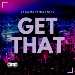 Album Get That (Explicit) oleh Dj Leztey