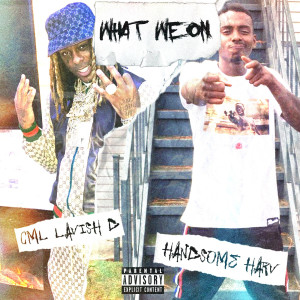 Listen to What We On (Explicit) song with lyrics from Handsome Harv