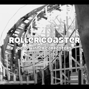 Dengarkan Roller Coaster lagu dari Dead Winter Carpenters dengan lirik
