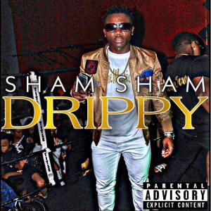 收聽Sham Sham的Drippy (Explicit)歌詞歌曲