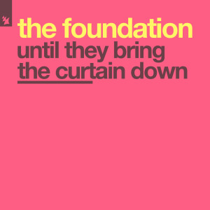 The Foundation的專輯Until They Bring The Curtain Down