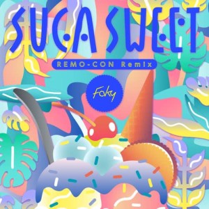 ดาวน์โหลดและฟังเพลง SUGA SWEET (REMO-CON Remix) พร้อมเนื้อเพลงจาก Faky