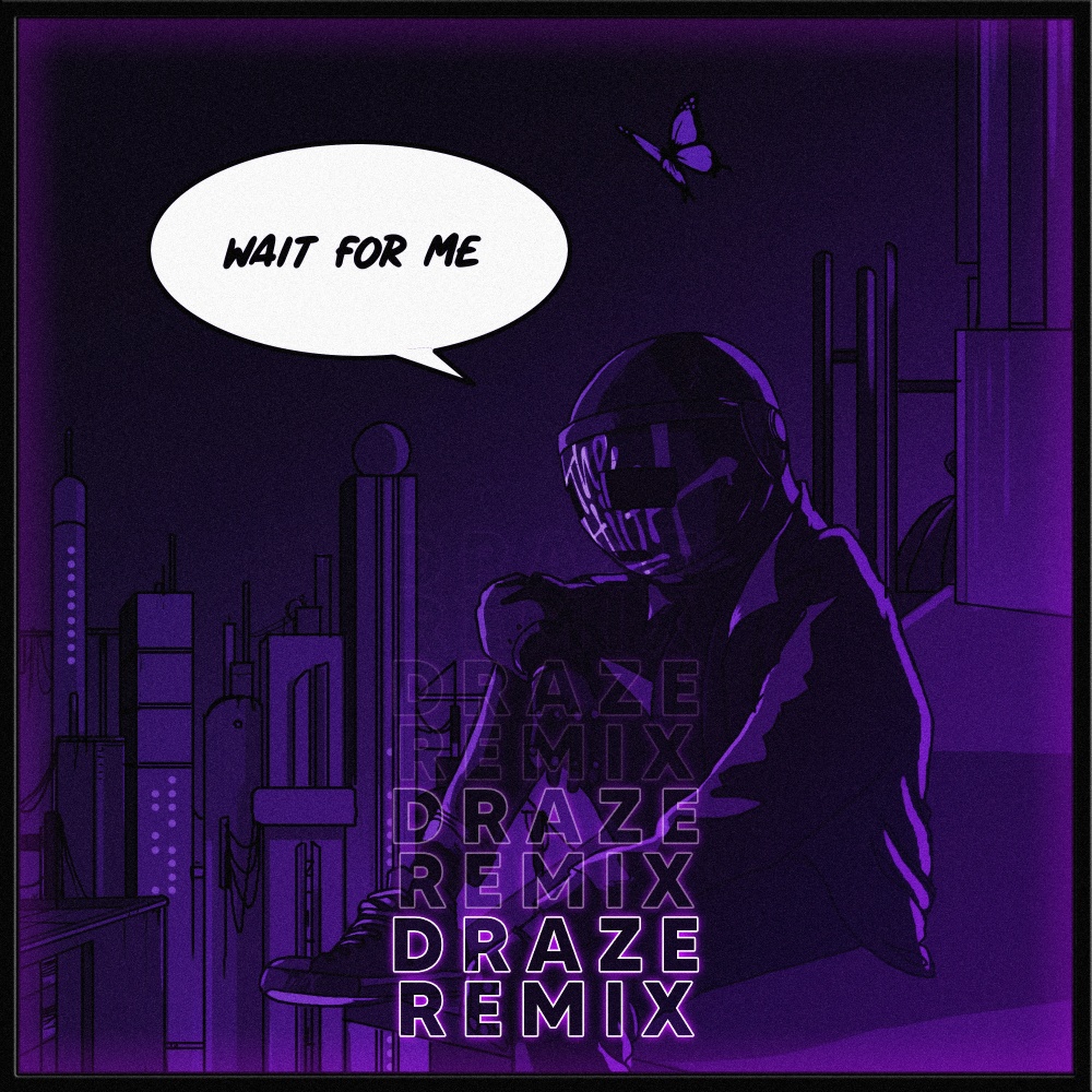 Wait for Me ((Draze Remix))