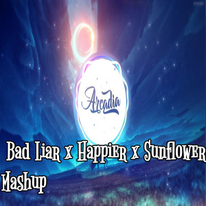 收听DJ Dragon的Bad Liar X Happier X Sunflower Mashup歌词歌曲