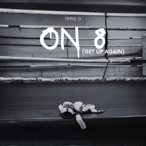 收聽Triple G的On 8 (Get up Again)歌詞歌曲