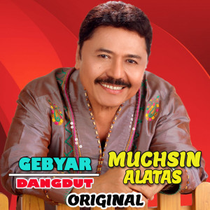 Album GEBYAR DANGDUT MUCHSIN ALATAS from Muchsin Alatas