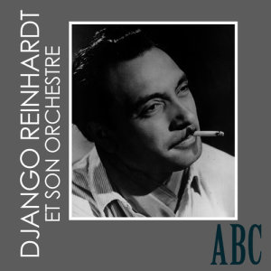 收聽Django Reinhardt Et Son Orchestre的ABC歌詞歌曲