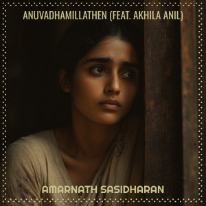 Dengarkan lagu Anuvadhamillathen nyanyian Amarnath Sasidharan dengan lirik