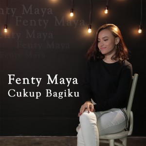 收听Fenty Maya的Cukup Bagiku歌词歌曲