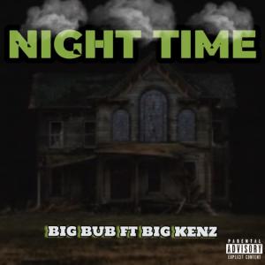 Album Night Time (feat. Big Kenz) (Explicit) oleh Big Bub