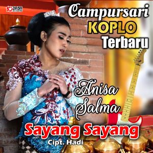 Dengarkan Campursari Koplo Terbaru - Sayang Sayang lagu dari Anisa Salma dengan lirik