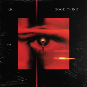收聽AK的Good Thing (Explicit)歌詞歌曲