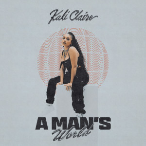 Album A MAN'S WORLD oleh Kali Claire