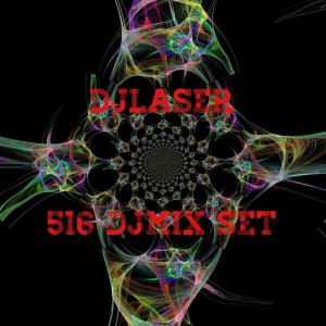 收聽Djlaser的516 Djmix Set歌詞歌曲