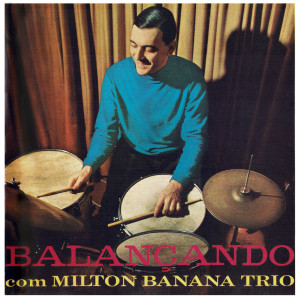 อัลบัม Balançando Com Milton Banana Trio ศิลปิน Milton Banana Trio