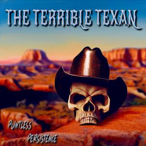 Dengarkan lagu Pointless Persistence (Explicit) nyanyian The Terrible Texan dengan lirik