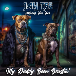 收聽Jay Tee的My Daddy Been Beastin' (Explicit)歌詞歌曲