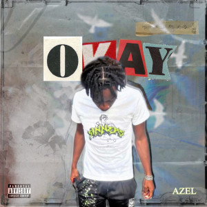 收听Azel的Okay (Explicit)歌词歌曲