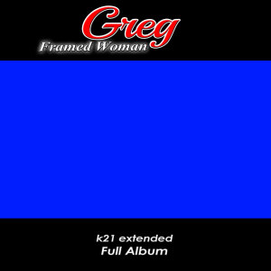 Framed Woman K21 Extended Full Album (Explicit) dari Greg