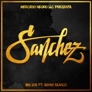 Dengarkan lagu Sanchez (Explicit) nyanyian Big Los dengan lirik