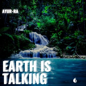 Dengarkan lagu Earth is talking (6) nyanyian Ayur-Ra dengan lirik
