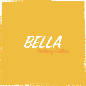 收聽Anthony Collins的Bella歌詞歌曲
