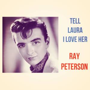 收听Ray Peterson的Tell Laura I Love Her歌词歌曲