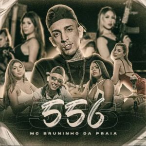 ดาวน์โหลดและฟังเพลง 556 (Explicit) พร้อมเนื้อเพลงจาก Mc Bruninho da Praia