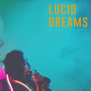 ดาวน์โหลดและฟังเพลง Lucid Dreams พร้อมเนื้อเพลงจาก MISS JANNI